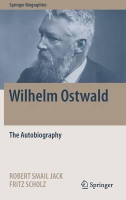 Wilhelm Ostwald: The Autobiography