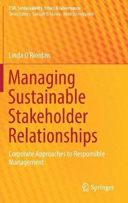 Managing Sustainable Stakeholder Relationships: Corporate Approaches to Responsible Management