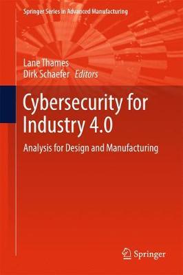 Cybersecurity for Industry 4.0: Analysis for Design and Manufacturing