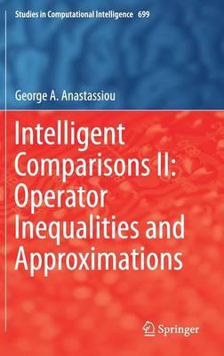 Intelligent Comparisons II: Operator Inequalities and Approximations