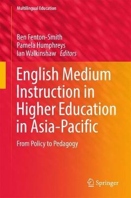 English Medium Instruction in Higher Education in Asia-Pacific: From Policy to Pedagogy