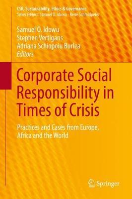 Corporate Social Responsibility in Times of Crisis: Practices and Cases from Europe, Africa and the World