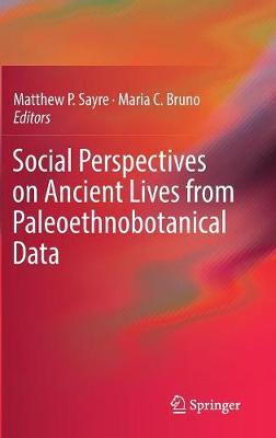 Social Perspectives on Ancient Lives from Paleoethnobotanical Data