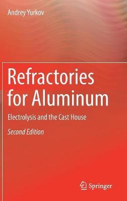 Refractories for Aluminum: Electrolysis and the Cast House