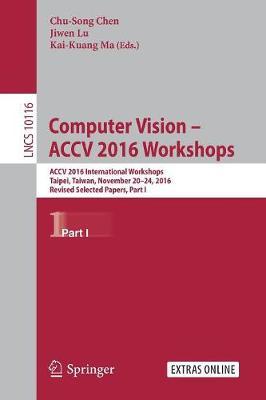 Computer Vision – ACCV 2016 Workshops: ACCV 2016 International Workshops, Taipei, Taiwan, November 20-24, 2016, Revised Selected Papers, Part I