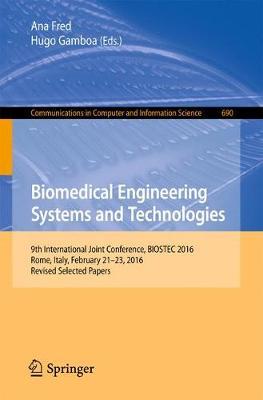 Biomedical Engineering Systems and Technologies: 9th International Joint Conference, BIOSTEC 2016, Rome, Italy, February 21–23, 2016, Revised Selected Papers