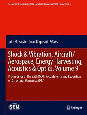 Shock & Vibration, Aircraft/Aerospace, Energy Harvesting, Acoustics & Optics, Volume 9: Proceedings of the 35th IMAC, A Conference and Exposition on Structural Dynamics 2017