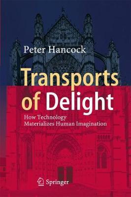 Transports of Delight: How Technology Materializes Human Imagination