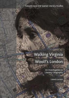 Walking Virginia Woolf’s London: An Investigation in Literary Geography