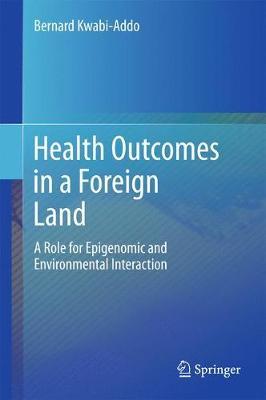 Health Outcomes in a Foreign Land: A Role for Epigenomic and Environmental Interaction