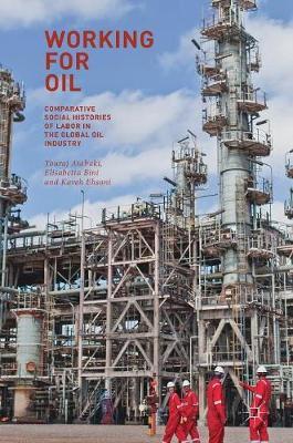 Working for Oil: Comparative Social Histories of Labor in the Global Oil Industry