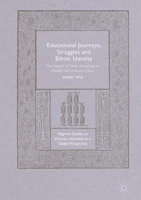 Educational Journeys, Struggles and Ethnic Identity: The Impact of State Schooling on Muslim Hui in Rural China