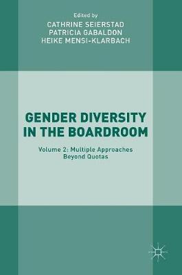 Gender Diversity in the Boardroom: Volume 2: Multiple Approaches Beyond Quotas