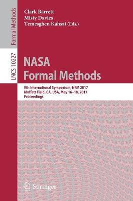 NASA Formal Methods: 9th International Symposium, NFM 2017, Moffett Field, CA, USA, May 16-18, 2017, Proceedings