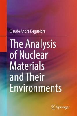 The Analysis of Nuclear Materials and Their Environments