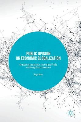 Public Opinion on Economic Globalization: Considering Immigration, International Trade, and Foreign Direct Investment