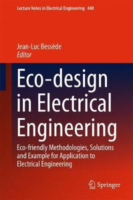Eco-design in Electrical Engineering: Eco-friendly Methodologies, Solutions and Example for Application to Electrical Engineering