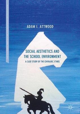 Social Aesthetics and the School Environment: A Case Study of the Chivalric Ethos