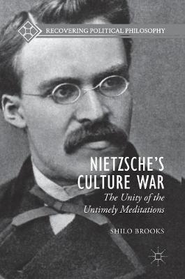 Nietzsche’s Culture War: The Unity of the Untimely Meditations
