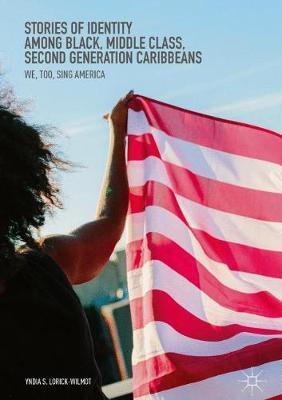 Stories of Identity among Black, Middle Class, Second Generation Caribbeans: We, Too, Sing America