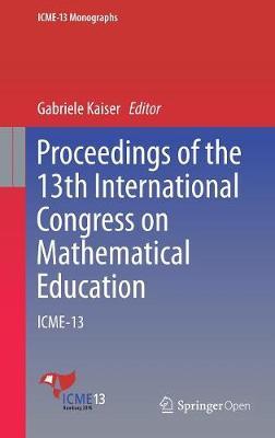 Proceedings of the 13th International Congress on Mathematical Education: ICME-13
