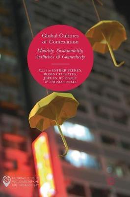 Global Cultures of Contestation: Mobility, Sustainability, Aesthetics & Connectivity