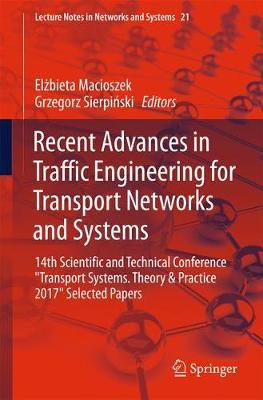 Recent Advances in Traffic Engineering for Transport Networks and Systems: 14th Scientific and Technical Conference ""Transport Systems. Theory & Practice 2017"" Selected Papers