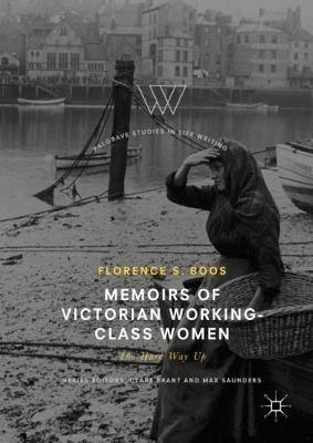 Memoirs of Victorian Working-Class Women: The Hard Way Up