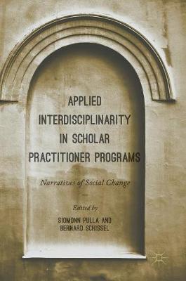 Applied Interdisciplinarity in Scholar Practitioner Programs: Narratives of Social Change