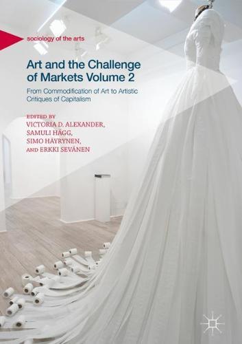 Art and the Challenge of Markets Volume 2: From Commodification of Art to Artistic Critiques of Capitalism