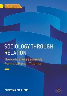 Sociology through Relation: Theoretical Assessments from the French Tradition