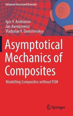 Asymptotical Mechanics of Composites: Modelling Composites without FEM
