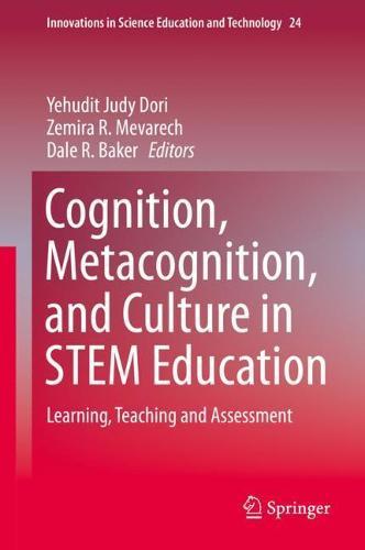 Cognition, Metacognition, and Culture in STEM Education: Learning, Teaching and Assessment