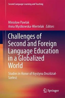 Challenges of Second and Foreign Language Education in a Globalized World: Studies in Honor of Krystyna Droździał-Szelest
