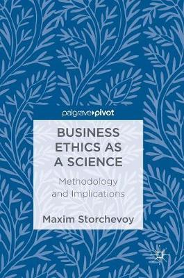 Business Ethics as a Science: Methodology and Implications