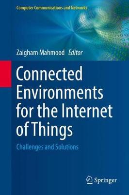 Connected Environments for the Internet of Things: Challenges and Solutions