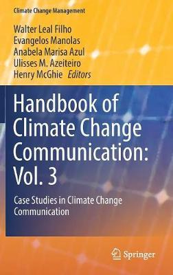 Handbook of Climate Change Communication: Vol. 3: Case Studies in Climate Change Communication