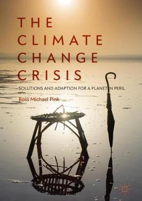 The Climate Change Crisis: Solutions and Adaption for a Planet in Peril