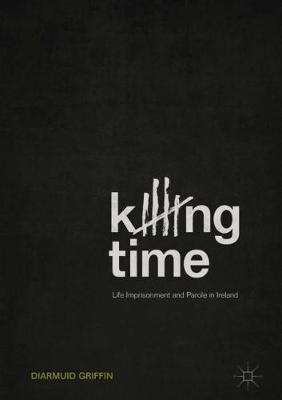 Killing Time: Life Imprisonment and Parole in Ireland