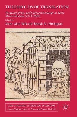 Thresholds of Translation: Paratexts, Print, and Cultural Exchange in Early Modern Britain (1473-1660)