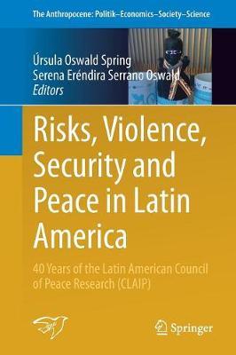 Risks, Violence, Security and Peace in Latin America: 40 Years of the Latin American Council of Peace Research (CLAIP)