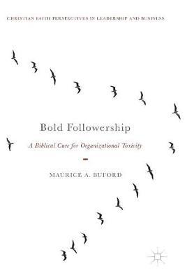 Bold Followership: A Biblical Cure for Organizational Toxicity
