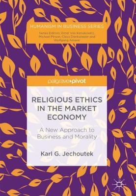 Religious Ethics in the Market Economy: A New Approach to Business and Morality