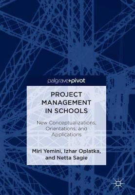 Project Management in Schools: New Conceptualizations, Orientations, and Applications
