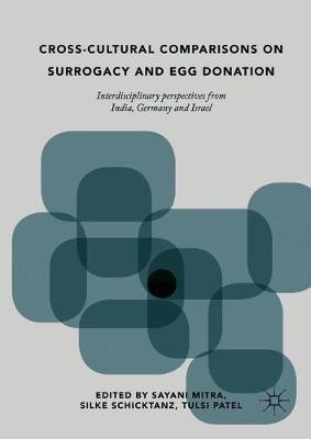 Cross-Cultural Comparisons on Surrogacy and Egg Donation: Interdisciplinary Perspectives from India, Germany and Israel