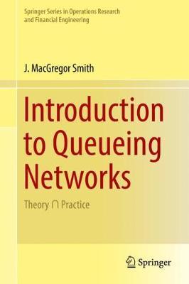 Introduction to Queueing Networks: Theory ∩ Practice