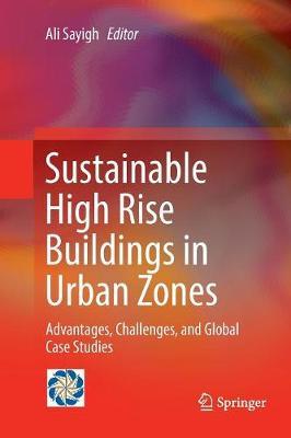 Sustainable High Rise Buildings in Urban Zones: Advantages, Challenges, and Global Case Studies