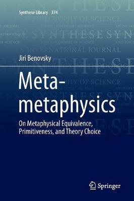Meta-metaphysics: On Metaphysical Equivalence, Primitiveness, and Theory Choice