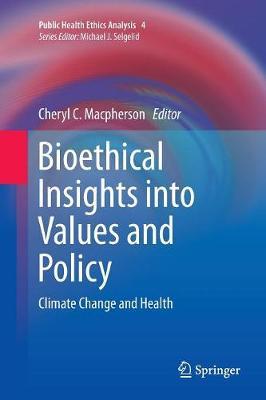 Bioethical Insights into Values and Policy: Climate Change and Health