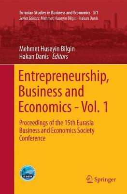 Entrepreneurship, Business and Economics - Vol. 1: Proceedings of the 15th Eurasia Business and Economics Society Conference